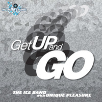 Ice Band - Get Up & Go (feat. Unique Pleasure)