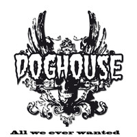 Doghouse - All We Ever Wanted