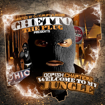 Ghetto the Plug - Dopish Chapter 2 (Welcome Too My Jungle) [The Plug Presents]