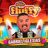 Gabriel Iglesias - Aloha Fluffy (Explicit)