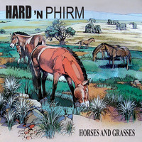 Hard N Phirm - Horses and Grasses (Explicit)