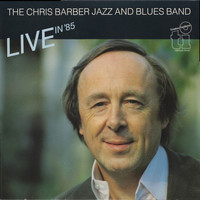 Chris Barber Jazz & Blues Band - Live in '85 (Live)