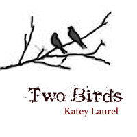 Katey Laurel - Two Birds