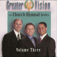 Greater Vision - The Church Hymnal Series, Vol. Three
