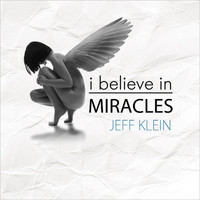 Jeff Klein - I Believe in Miracles