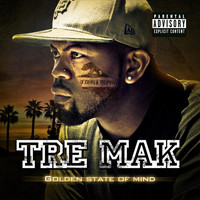 Tre Mak - Golden State of Mind (Explicit)