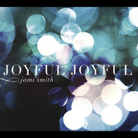 Jami Smith - Joyful Joyful