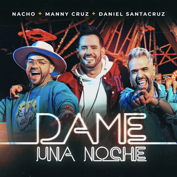 Manny Cruz, Daniel Santacruz & Nacho - Dame una Noche (Remix)