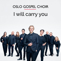 Oslo Gospel Choir - I Will Carry You