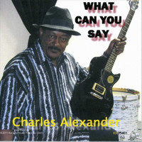 Charles Alexander - What Can You Say