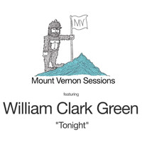 William Clark Green - Tonight (Acoustic) [Mount Vernon Sessions]