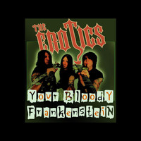 The Erotics - Your Bloody Frankenstein