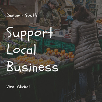 Benjamin South - Support Local Business