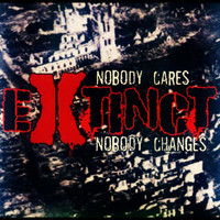 Extinct - Nobody Cares, Nobody Changes