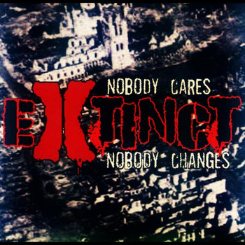 Extinct - Nobody Cares, Nobody Changes