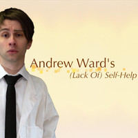 Andrew Ward - Andrew Ward's (Lack of) Self-Help (Explicit)