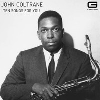 John Coltrane - Ten Songs for you