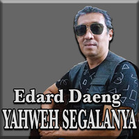Edard Daeng - YAHWEH SEGALANYA