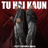 Fotty Seven - Tu Hai Kaun