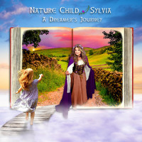 Sylvia - Nature Child: A Dreamer's Journey