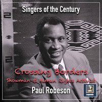 Paul Robeson - Crossing Borders: Showman & Human Rights Activist