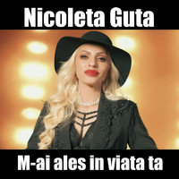 Nicoleta Guta - M-ai ales in viata ta