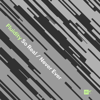 Fluidity - So Real / Never Ever