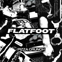 Pizza Crunch - Flatfoot (Explicit)