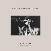 GROVER WASHINGTON, JR. - Mercy Me (Live,  Boston '73)