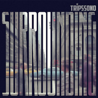 Tripssono - Surrounding