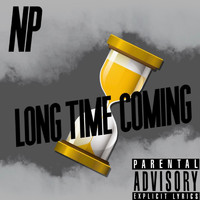 NP - Long Time Coming (Explicit)