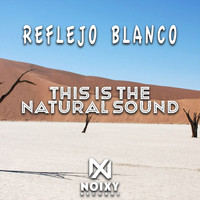Reflejo Blanco - This Is The Natural Sound
