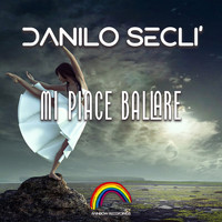 Danilo Seclì - Mi Piace Ballare