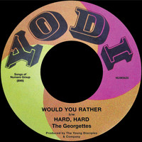 The Georgettes - Would You Rather b/w Hard, Hard