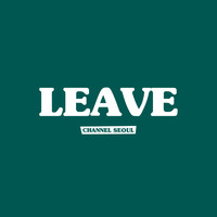 Channel Seoul - Leave