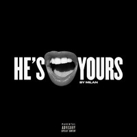 Milan - He's  Yours (Explicit)
