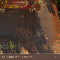LoFi Sk8ter - Around
