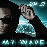 KID D - My Wave