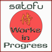 Satofu - Work In Progress