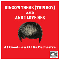 Al Goodman & His Orchestra - Ringo's Theme (This Boy) and And I Love Her