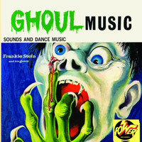 Frankie Stein and His Ghouls - Ghoul Music