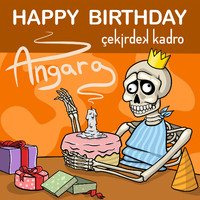 Çekirdek Kadro - Happy Birthday (Angara)