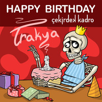 Çekirdek Kadro - Happy Birthday (Trakya)