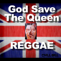 Chill Bill - God Save the Queen Reggae