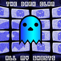 The Dark Clan - All My Ghosts (Explicit)