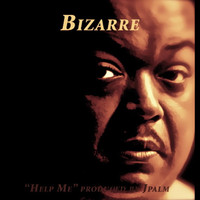 Bizarre - Help Me (produced by Jpalm) (Explicit)