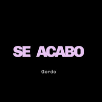 Gordo - SE ACABO (Explicit)