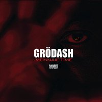 Grödash - Monnaie Time (Explicit)