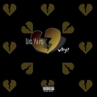 Big Yayo - Why (Explicit)