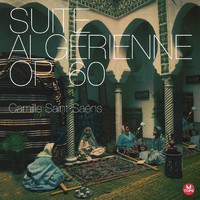 Camille Saint Saëns - Suite algérienne Op. 60